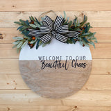 16” Welcome to our Beautiful Chaos Hanger (Made to Order)